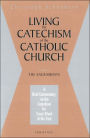 Living the Catechism of the Catholic Church: A Brief Commentary on the Catechism for Every Week of the Year: The Sacraments