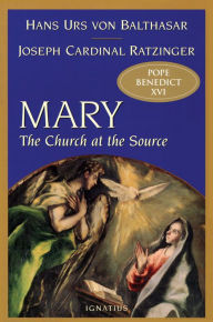 Title: Mary: The Church at the Source, Author: Hans Urs Von Balthasar