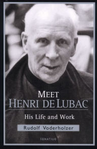 Title: Meet Henri De Lubac: His Life and Work, Author: Rudolf Voderholzer