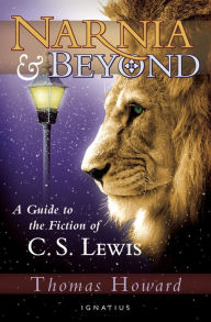 Title: Narnia and Beyond: A Guide to the Fiction of C.S. Lewis, Author: Thomas Howard