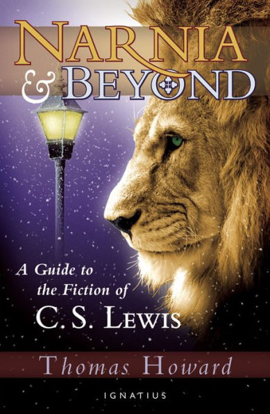 Narnia and Beyond: A Guide to the Fiction of C.S. Lewis