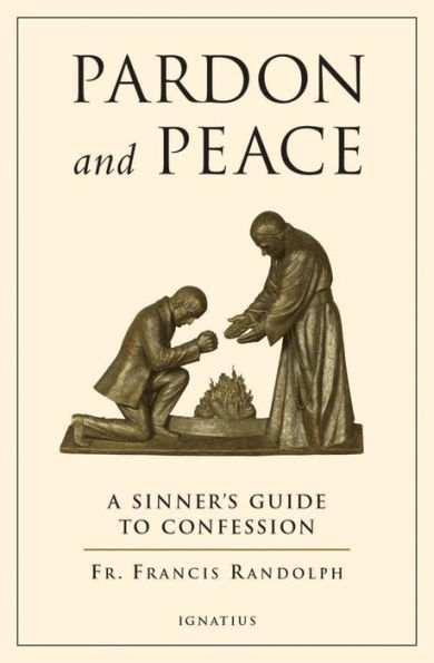 Pardon and Peace: A Sinner's Guide to Confession