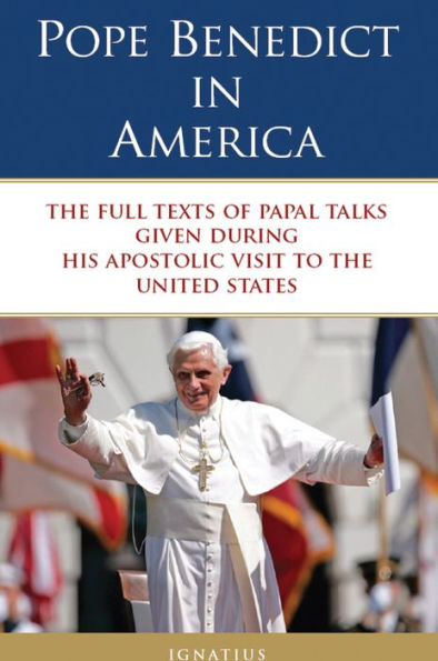 Pope Benedict in America: The Full Texts of Papal Talks