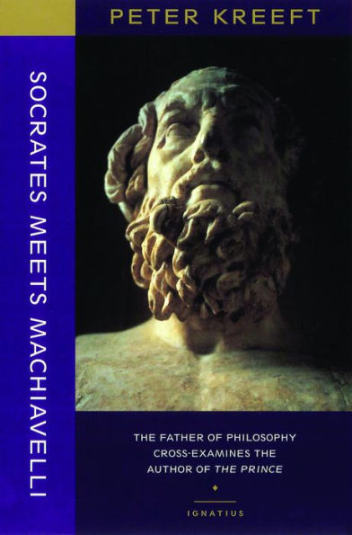 Socrates Meets Machiavelli: The Father of Philosophy Cross-examines the Author of The Prince