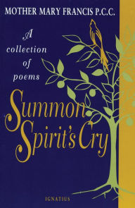 Title: Summon Spirit's Cry: A Collection of Poems, Author: Mary Francis P.C.C.