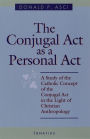 The Conjugal Act as Personal Act: A Study of the Catholic Concept of the Conjugal Act