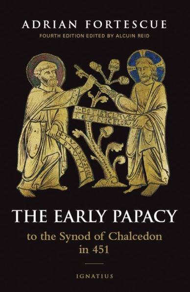 The Early Papacy: To the Synod of Chalcedon in 451