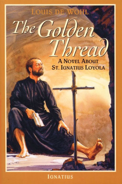 The Golden Thread: A Novel about St. Ignatius Loyola