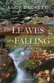 Title: The Leaves Are Falling: A Novel, Author: Lucy Beckett