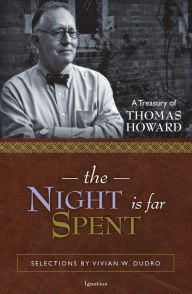 Title: The Night Is Far Spent: A Treasury of Thomas Howard, Author: Thomas Howard