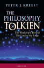 The Philosophy of Tolkien: The Worldview Behind The Lord of the Rings