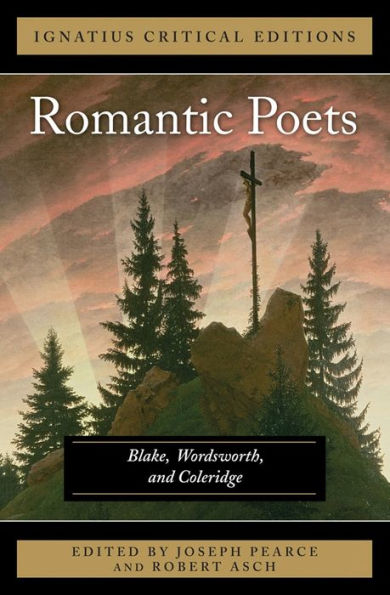 The Romantic Poets Blake, Wordsworth and Coleridge: Ignatius Critical Editions