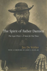 Title: The Spirit of Father Damien: The Leper Priest-A Saint for Our Times, Author: Jan De Volder