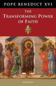 Title: The Transforming Power of Faith, Author: Pope Benedict XVI