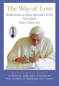 Title: The Way of Love: Reflections on Pope Benedict XVI's Encyclical, Deus Caritas Est, Author: Livio Melina