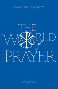 Title: The World of Prayer, Author: Adrienne von Speyr