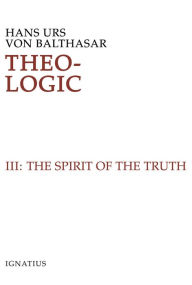 Title: Theo-Logic: Theological Logical Theory, Author: Hans Urs Von Balthasar