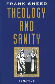 Title: Theology and Sanity, Author: Frank Sheed