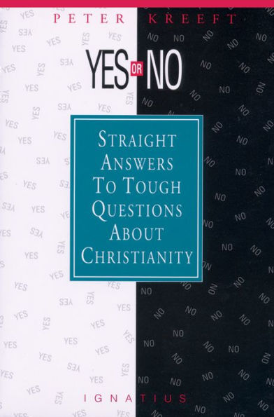 Yes or No?: Straight Answers to Tough Questions About Christianity