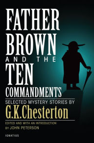 Title: Father Brown and the Ten Commandments: Selected Mystery Stories, Author: John Peterson