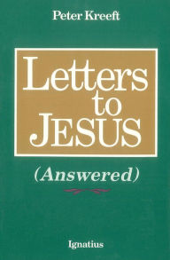 Title: Letters to Jesus (Answered), Author: Peter Kreeft