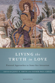 Title: Living the Truth in Love: Pastoral Approaches to Same-Sex Attraction, Author: Janet Smith