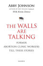 The Walls Are Talking: Former Abortion Clinic Workers Tell Their Stories