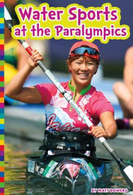 Title: Water Sports at the Paralympics, Author: Matt Bowers