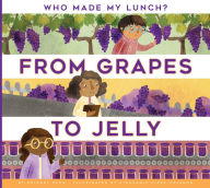 Title: From Grapes to Jelly, Author: Bridget Heos