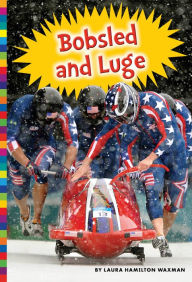 Title: Winter Olympic Sports: Bobsled and Luge, Author: Laura Hamilton Waxman