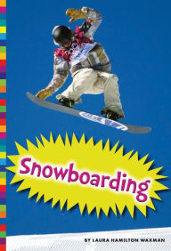 Title: Winter Olympic Sports: Snowboarding, Author: Laura Hamilton Waxman