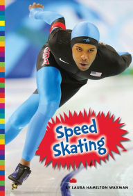 Title: Winter Olympic Sports: Speed Skating, Author: Laura Hamilton Waxman