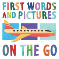 Title: First Words and Pictures: On the Go, Author: Margot Channing