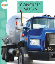 Title: Concrete Mixers, Author: Mari Schuh