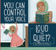 Title: You Can Control Your Voice: Loud or Quiet?, Author: Connie Colwell Miller