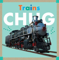 Title: Trains Chug, Author: Rebecca Glaser