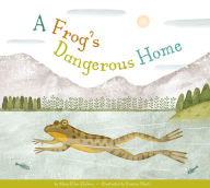 Title: A Frog's Dangerous Home, Author: Mary Ellen Klukow