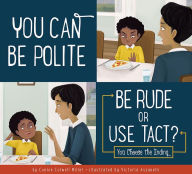 Title: You Can Be Polite: Be Rude or Use Tact?, Author: Connie Colwell Miller