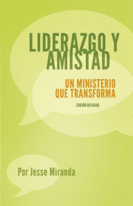 Title: Liderazgo y Amistad: Un ministerio que transforma, Author: Jesse Miranda