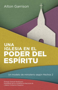 Ebooks magazines free downloads Una iglesia en el poder del Espiritu: Un modelo de ministerio segun Hechos 2 English version ePub 9781681540245