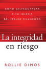 La integridad en riesgo: co?mo salvaguardar a su iglesia del fraude financiero