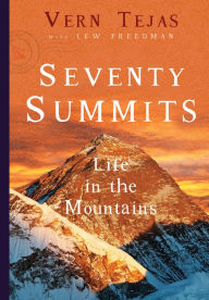 Title: Seventy Summits: Life in the Mountains, Author: Vern Tejas