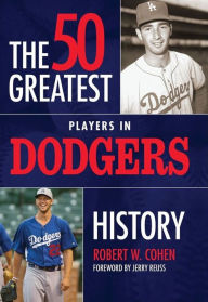 Title: The 50 Greatest Players in Dodgers History, Author: Robert Cohen