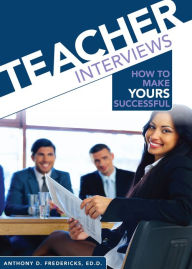 Title: Teachers Interview: How to Make Yours Successful, Author: Anthony Fredericks