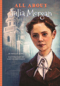 Title: All About Julia Morgan, Author: Phyllis J. Perry