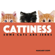 Title: Cattiness: Some Cats Are Jerks, Author: Margaret Cioffi