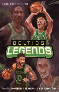 Download epub books Celtics Legends: Pivotal Moments, Players and Personalities of Boston Celtics History