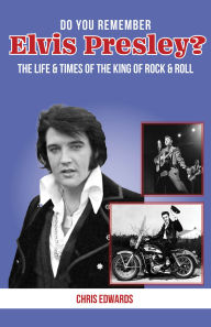 Free internet download books new Do You Remember Elvis Presley?: The Life and Times of the King of Rock and Roll FB2 PDF CHM 9781681572352