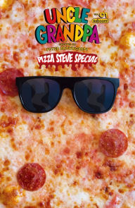 Title: Uncle Grandpa: Pizza Steve Special #1, Author: David DeGrand