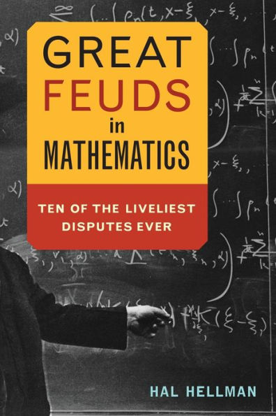Great Feuds Mathematics: Ten of the Liveliest Disputes Ever